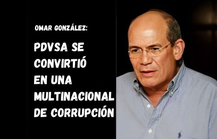 Omar González Moreno: PDVSA se convirtió en una multinacional de corrupción