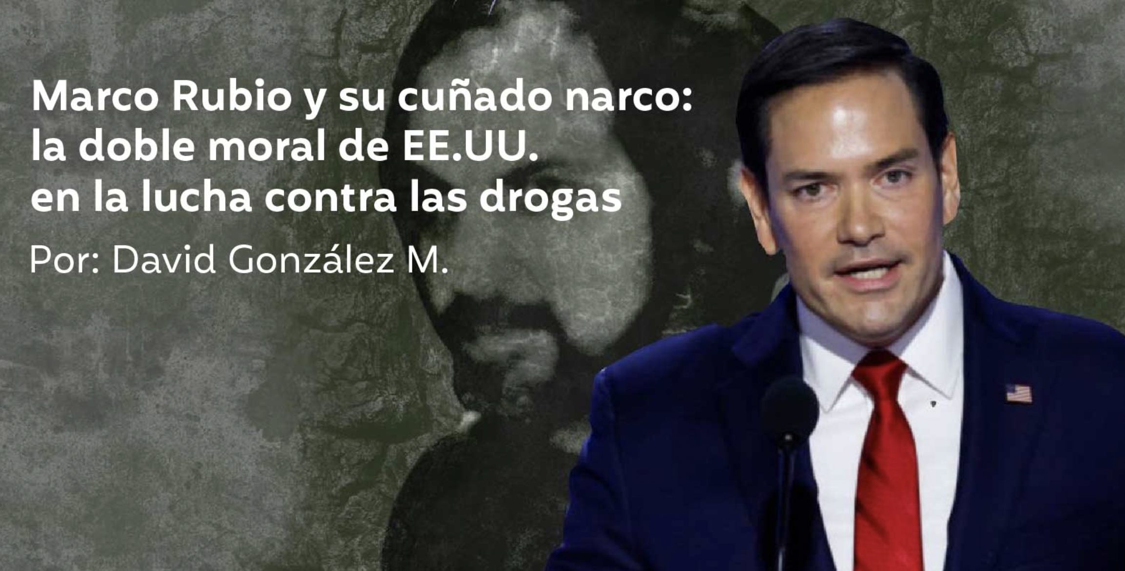 Marco Rubio y su cuñado narco: la doble moral de EE.UU. en la lucha contra las drogas